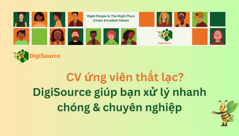 CV ứng viên thất lạc?  DigiSource giúp bạn xử lý nhanh chóng & chuyên nghiệp với hệ thống ATS! 