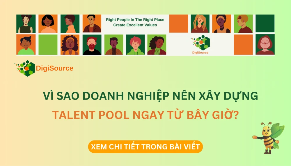 VÌ SAO DOANH NGHIỆP NÊN XÂY DỰNG TALENT POOL NGAY TỪ BÂY GIỜ? CHIẾN LƯỢC TIÊN PHONG CHO BỘ MÁY NHÂN SỰ VỮNG MẠNH!