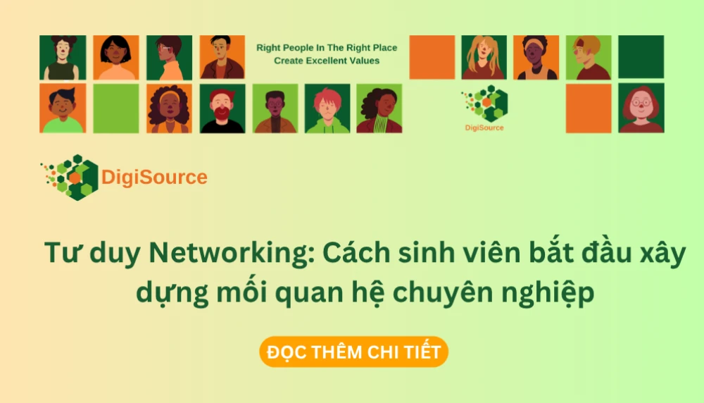 Tư duy Networking: Cách sinh viên bắt đầu xây dựng mối quan hệ chuyên nghiệp