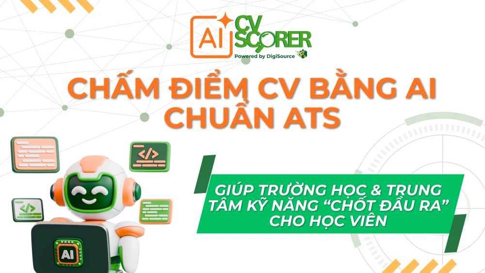 AI CV Scorer – Công cụ giúp trường học & trung tâm kỹ năng “chốt đầu ra” cho học viên