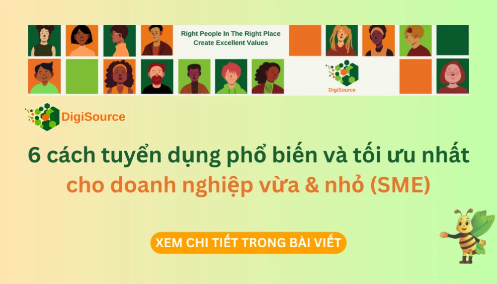 6 cách tuyển dụng phổ biến và tối ưu nhất cho doanh nghiệp vừa & nhỏ (SME)