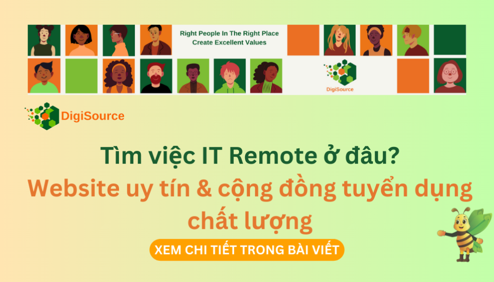 Tìm việc làm IT Remote ở đâu? Website uy tín DigiSource.vn & cộng đồng tuyển dụng chất lượng