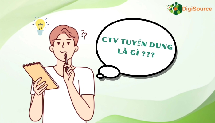 CTV Tuyển Dụng Là Gì | DigiSource